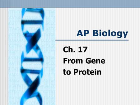AP Biology Ch. 17 From Gene to Protein.