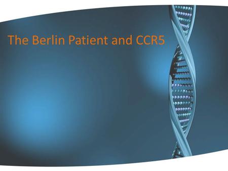 The Berlin Patient and CCR5. Tim Brown: the only man to have been cured of HIV  Brown was diagnosed with HIV in 1995  11 years on antiretroviral therapy.
