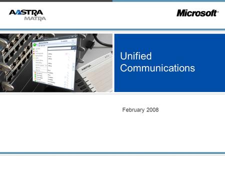 Unified Communications February 2008. 2 Aastra – OPEN Telephony over IP Solutions for every need Customer NeedsAastra Solutions OPENToIP – SIP OPEN ToIP.