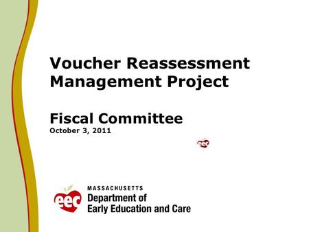 Voucher Reassessment Management Project Fiscal Committee October 3, 2011.