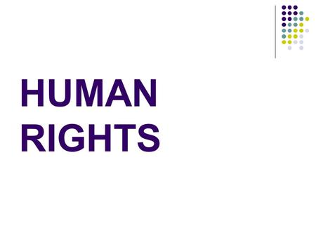 HUMAN RIGHTS. What are human rights? Human rights are rights inherent to all human beings, whatever our nationality, place of residence, sex, national.