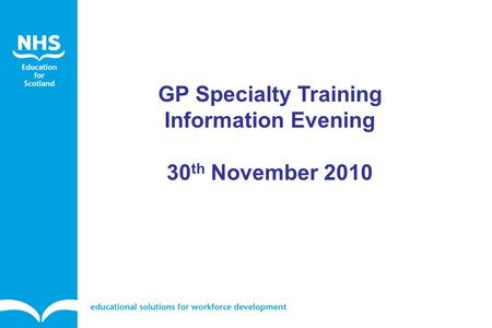 GP Specialty Training Information Evening 30 th November 2010.