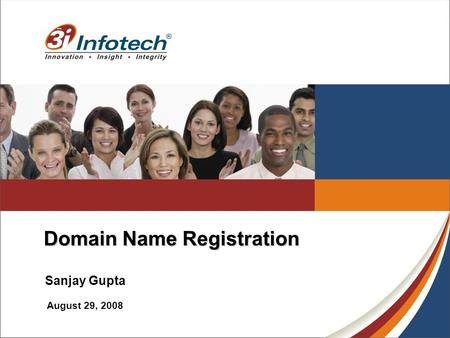 Domain Name Registration Sanjay Gupta August 29, 2008.
