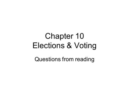 Chapter 10 Elections & Voting