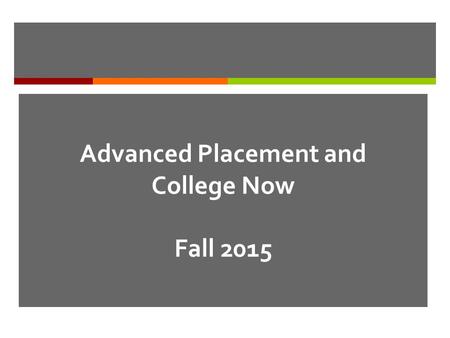 Advanced Placement and College Now Fall 2015. College Trig/Algebra Math Class  Not part of the College Now program. Called Quick Step Plus.  Teachers.