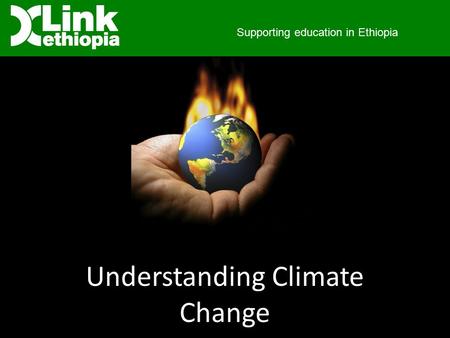 Supporting education in Ethiopia Understanding Climate Change.