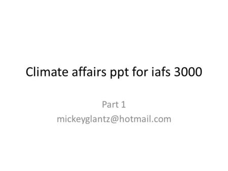 Climate affairs ppt for iafs 3000 Part 1