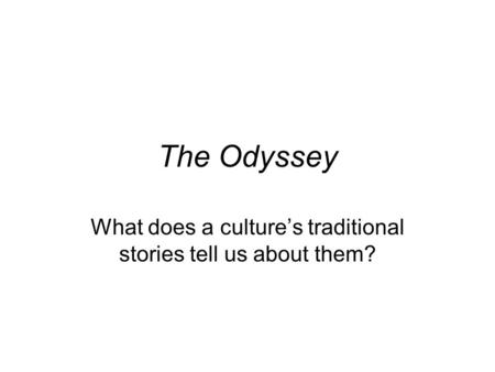What does a culture’s traditional stories tell us about them?