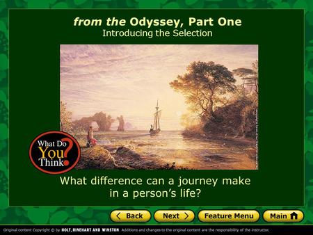 From the Odyssey, Part One Introducing the Selection What difference can a journey make in a person’s life?