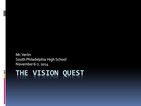 Mr. Verlin South Philadelphia High School November 6-7, 2014.