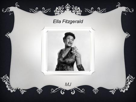 Ella Fitzgerald MJ.