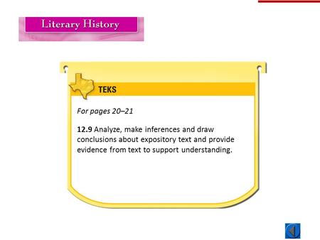 Literary History For pages 20–21 12.9 Analyze, make inferences and draw conclusions about expository text and provide evidence from text to support understanding.