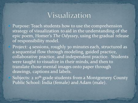 Purpose: Teach students how to use the comprehension strategy of visualization to aid in the understanding of the epic poem, Homer’s The Odyssey, using.