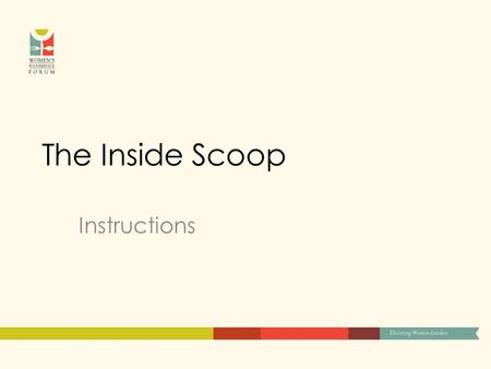 The Inside Scoop Instructions. The Inside Scoop The Inside Scoop is a tool to help WFF committee members get to know each other at the beginning of the.