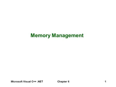 Microsoft Visual C++.NET Chapter 61 Memory Management.