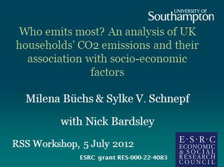 Who emits most? An analysis of UK households’ CO2 emissions and their association with socio-economic factors Milena Büchs & Sylke V. Schnepf with Nick.