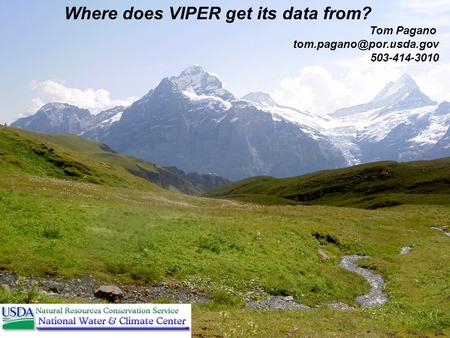 Where does VIPER get its data from? Tom Pagano 503-414-3010.