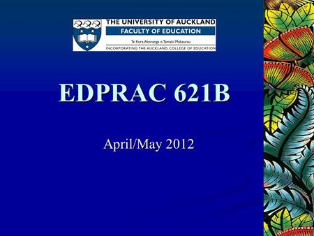 EDPRAC 621B April/May 2012. Introductions Bridgit Williams Debora Lee Barbara Watson Student Liaison Practicum AT Liaison Co-ordinator Laurice Joicey.