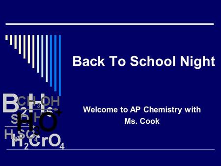 Back To School Night Welcome to AP Chemistry with Ms. Cook.