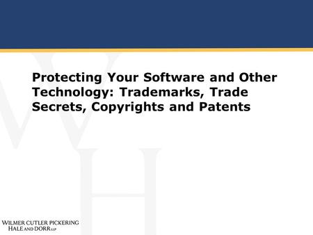 Protecting Your Software and Other Technology: Trademarks, Trade Secrets, Copyrights and Patents.