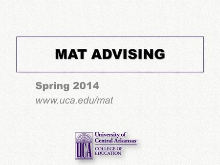 MAT ADVISING Spring 2014  MAT LISTSERV Go to   Fill in.