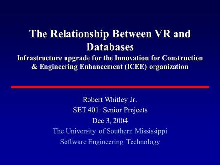 The Relationship Between VR and Databases Infrastructure upgrade for the Innovation for Construction & Engineering Enhancement (ICEE) organization Robert.