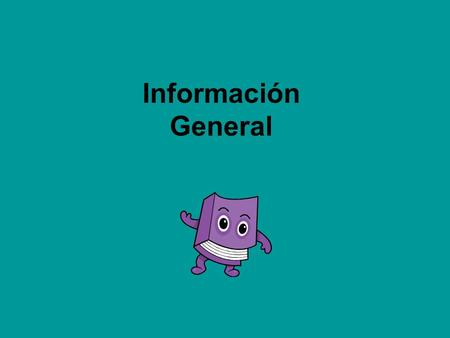 Información General. Las Reglas The Rules Be prepared This means arrive to class with your binder/ folder, lined paper, composition book, a pencil, eraser,