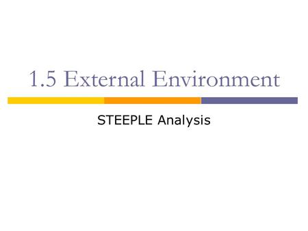 1.5 External Environment STEEPLE Analysis.