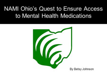 NAMI Ohio’s Quest to Ensure Access to Mental Health Medications By Betsy Johnson.