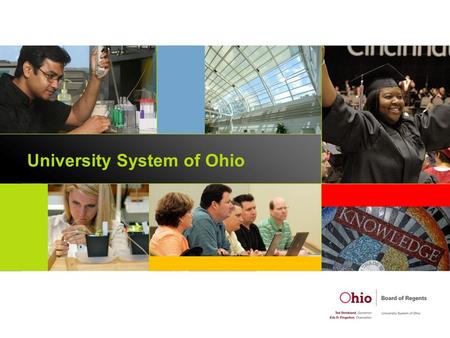 University System of Ohio. Strategic Plan for Higher Education The State of Ohio increase its educational attainment to compete in a global economy that.