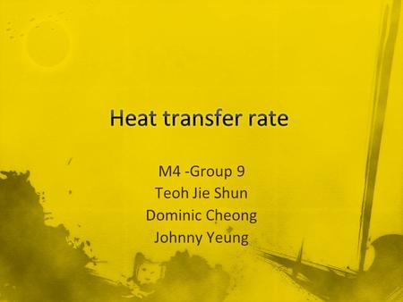 M4 -Group 9 Teoh Jie Shun Dominic Cheong Johnny Yeung.