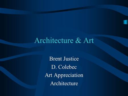 Architecture & Art Brent Justice D. Colebec Art Appreciation Architecture.