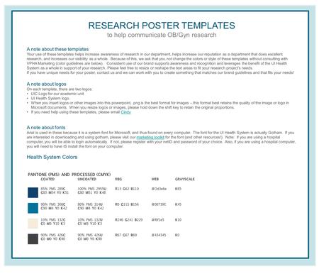 RESEARCH POSTER TEMPLATES to help communicate OB/Gyn research A note about these templates Your use of these templates helps increase awareness of research.