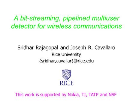 A bit-streaming, pipelined multiuser detector for wireless communications Sridhar Rajagopal and Joseph R. Cavallaro Rice University