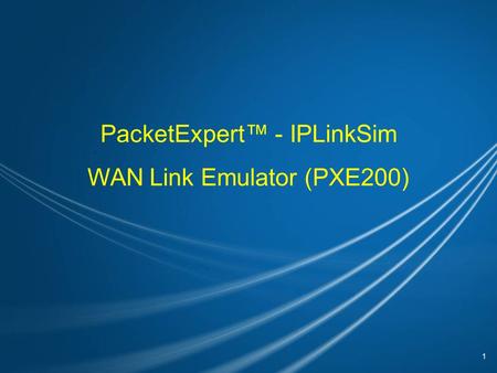 Document Number PXE200-3.10.10-08 1 PacketExpert™ - IPLinkSim WAN Link Emulator (PXE200)