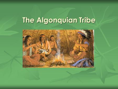 The Algonquian Tribe.