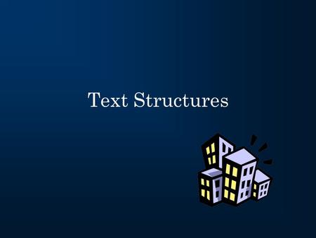 Text Structures. What is a text structure? The way that a writer chooses to organize their ideas in their writing.
