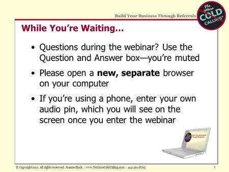 While You’re Waiting… Questions during the webinar? Use the Question and Answer box—you’re muted Please open a new, separate browser on your computer If.