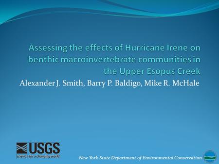 Alexander J. Smith, Barry P. Baldigo, Mike R. McHale New York State Department of Environmental Conservation.