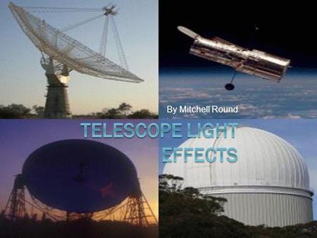By Mitchell Round. History of Telescopes  The earliest evidence of working telescopes were the refracting telescopes that appeared in the Netherlands.