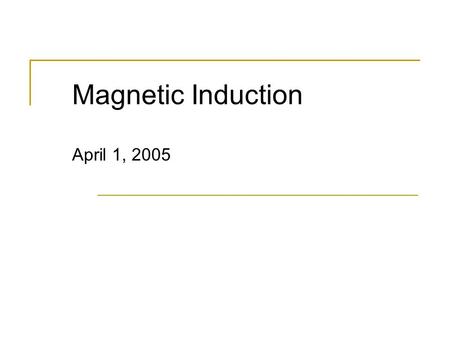 Magnetic Induction April 1, 2005 Happenings Short Quiz Today New Topic: Magnetic Induction (Chapter 30) Quiz NEXT Friday Exam #3 – April 15 th. Should.