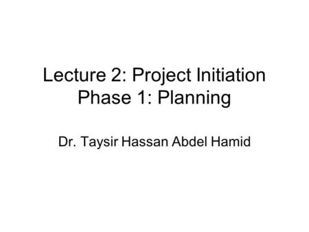 Lecture 2: Project Initiation Phase 1: Planning