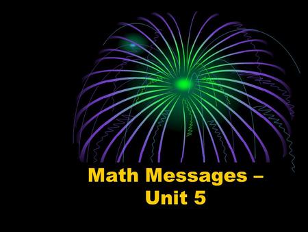 Math Messages – Unit 5. 5.1 Fraction Review Work with a partner. Describe 2 situations in which you would use fractions.