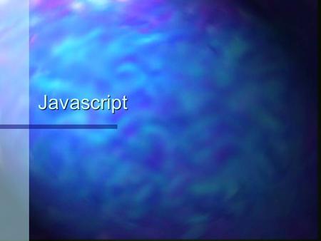 Javascript. Javascript Tools Javascript Console Javascript Console Debugger Debugger DOM Inspector DOM Inspector.