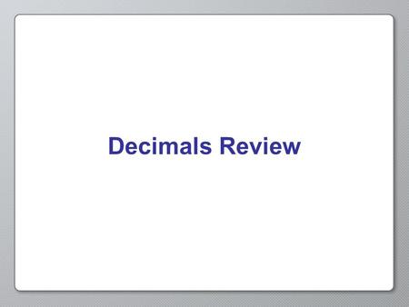 Decimals Review. Decimals Decimals are a type of fractional number The denominator is always a power of 10 A decimal point is used to show that it is.