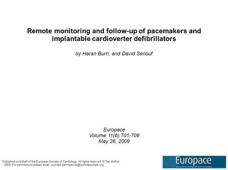 Remote monitoring and follow-up of pacemakers and implantable cardioverter defibrillators by Haran Burri, and David Senouf Europace Volume 11(6):701-709.