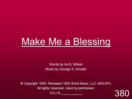Make Me a Blessing 380 Words by Ira B. Wilson