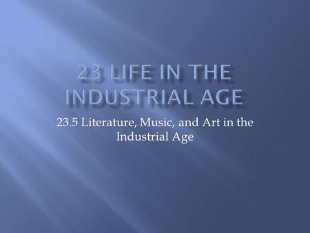 23.5 Literature, Music, and Art in the Industrial Age.
