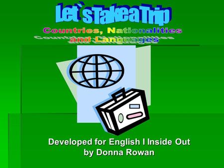 Developed for English I Inside Out by Donna Rowan.