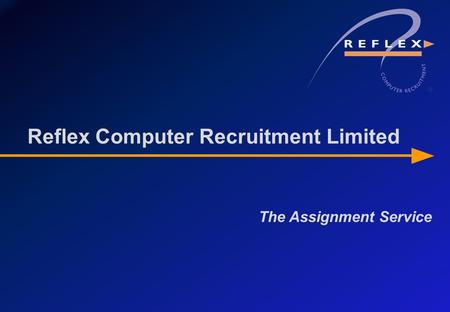 The Assignment Service Reflex Computer Recruitment Limited.